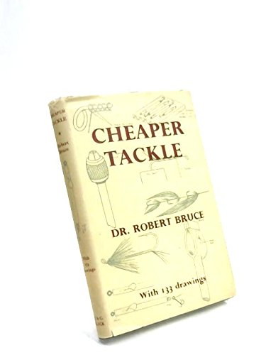 Cheaper Tackle (9780713603330) by ROBERT. (First Edition In Jacket) BRUCE