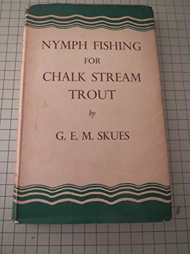 Stock image for NYMPH FISHING FOR CHALK STREAM TROUT. By G.E.M. Skues (Seaforth and Soforth). First edition. for sale by Coch-y-Bonddu Books Ltd