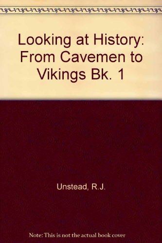 Looking at History: From Cavemen to Vikings Bk. 1 (9780713607758) by R.J. Unstead