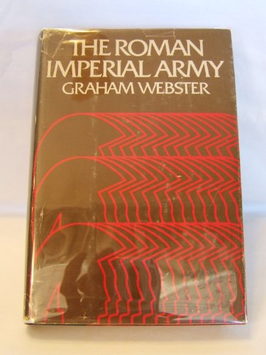 Stock image for THE ROMAN IMPERIAL ARMY Of the First and Second Centuries A. D. for sale by Ancient World Books