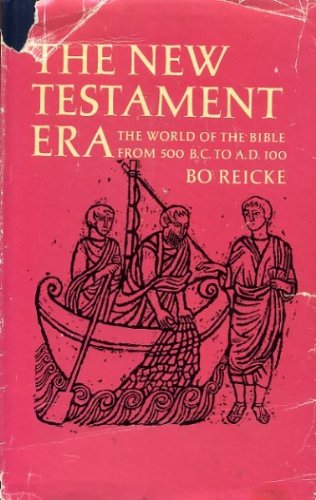 The New Testament era: The world of the Bible from 500 B.C. to A.D. 100 (9780713609677) by Reicke, Bo Ivar