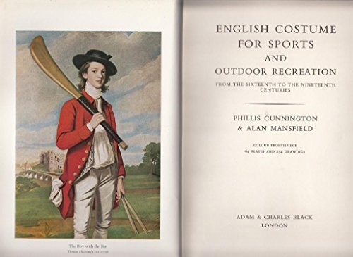English costume for sports and outdoor recreation from the sixteenth to the nineteenth centuries (9780713610178) by Cunnington, Phillis Emily