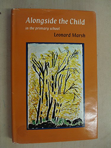 Alongside the Child in the Primary School - Marsh, Leonard George