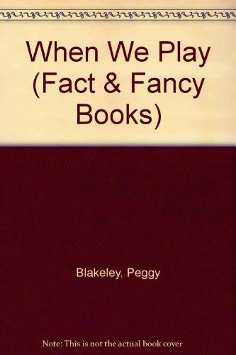 When We Play (Fact & Fancy Books) (9780713611007) by Peggy Blakeley