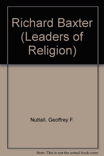 Richard Baxter (Leaders of Religion) (9780713611328) by Geoffrey F. Nuttall