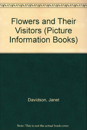 Stock image for Flowers and Their Visitors (Picture Information Books) for sale by AwesomeBooks