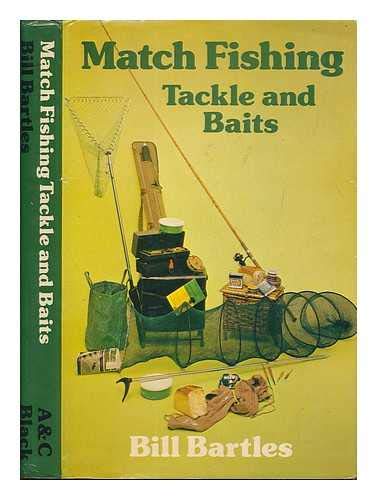Match Fishing Tackle and Baits by Bill Bartles: Near Fine Hardcover (1975)  1st Edition