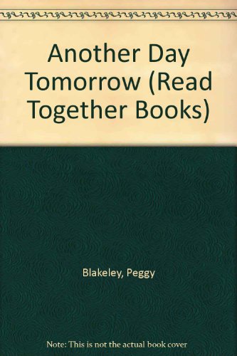 Another Day Tomorrow (Read Together Books) (9780713615661) by Peggy Blakeley