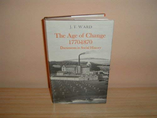 Imagen de archivo de The Age of Change, 1770-1870: Documents in Social History (Ward Documents in Social History) a la venta por WorldofBooks