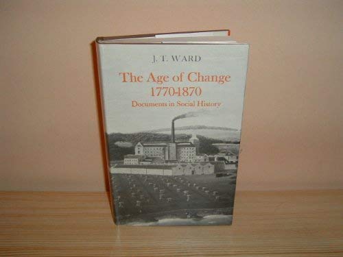 Stock image for The Age of Change, 1770-1870: Documents in Social History (Ward Documents in Social History) for sale by WorldofBooks