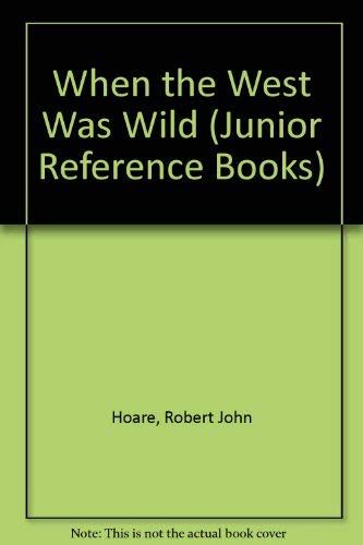 When the West Was Wild (9780713616194) by Robert J. Hoare