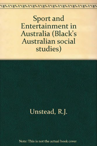 Sport & entertainment in Australia (Black's Australian social studies) (9780713616415) by Unstead, R. J