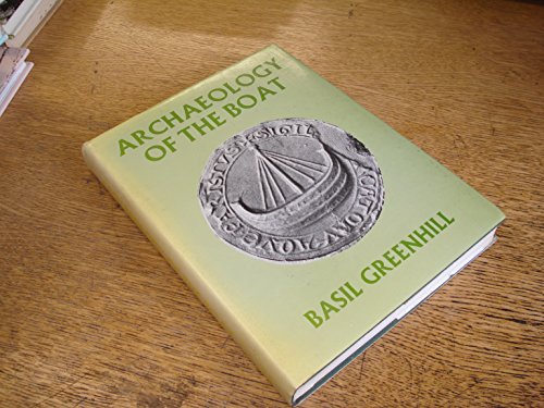 Archaeology of the boat: A new introductory study (9780713616453) by Greenhill, Basil