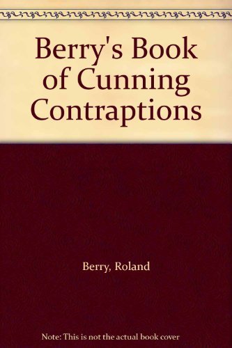 9780713617009: Berry's Book of Cunning Contraptions