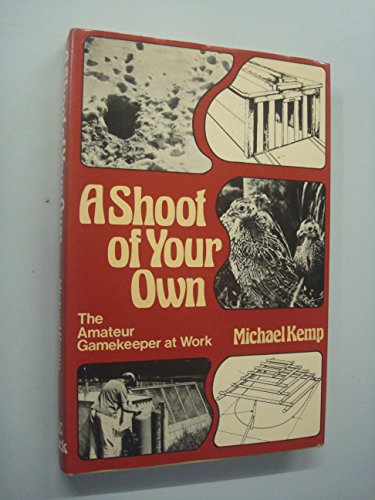 Beispielbild fr Shoot of Your Own: Amateur Gamekeeper at Work zum Verkauf von WorldofBooks