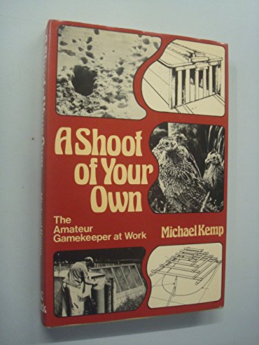 Imagen de archivo de Shoot of Your Own: Amateur Gamekeeper at Work a la venta por WorldofBooks