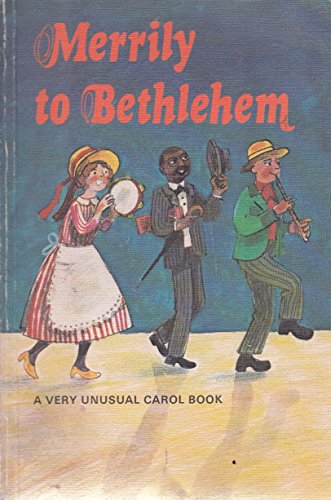 Stock image for Merrily to Bethlehem: A Very Unusual Carol Book: 44 Carols: Words for sale by Phatpocket Limited