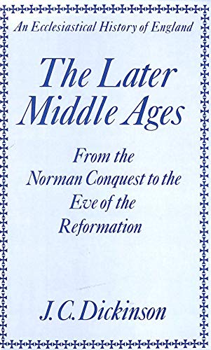 9780713619485: Later Middle Ages: Form the Norman Conquest to the Eve of the Reformation (Eccles.History of English S.)