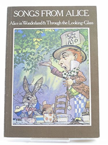 Songs From Alice. Alice in Wonderland & Through The Looking-Glass