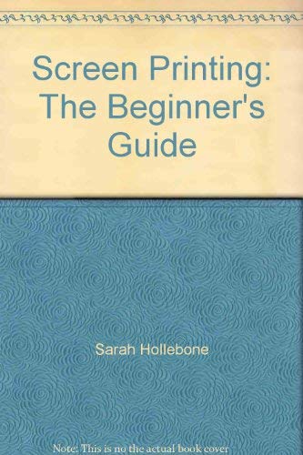 9780713620474: Screen Printing: The Beginner's Guide