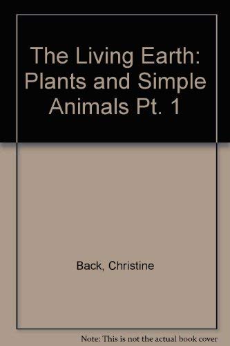 Imagen de archivo de The Living Earth: Plants and Simple Animals Pt. 1 a la venta por AwesomeBooks