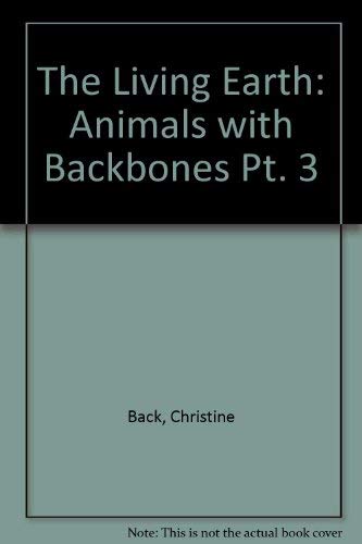 Imagen de archivo de The Living Earth: Animals with Backbones Pt. 3 a la venta por Reuseabook