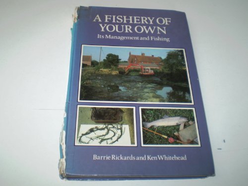 Stock image for A Fishery Of Your Own, Its Management And Fishing With 4 Colour Plates, 82 Photographs and 27 Diagrams for sale by Janet & Henry Hurley