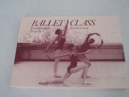 Beispielbild fr Ballet Class : Principles and Practice [Hardcover first edition] zum Verkauf von About Books