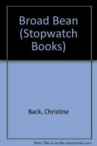 Broad Bean (Stopwatch) (9780713624274) by Back, Christine; Watts, Barrie