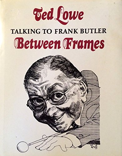 Stock image for Between Frames: Ted Lowe Talking to Frank Butler for sale by Reuseabook