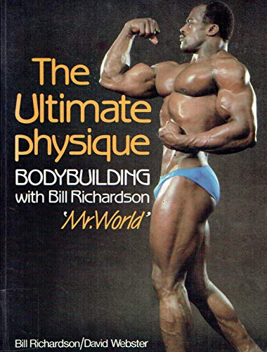 9780713624496: The Ultimate Physique: Bodybuilding with Mr. World