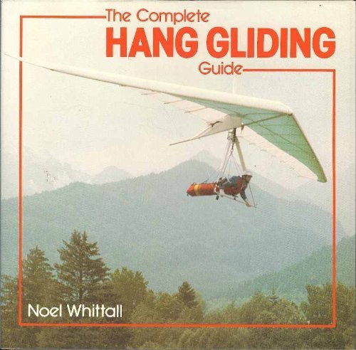 Stock image for The Complete Hang Gliding Guide (Complete guide to S.) for sale by WorldofBooks