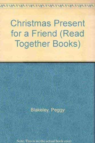 Christmas Present for a Friend (Read Together Books) (9780713625776) by Blakeley, Peggy; Matsumura, Masako