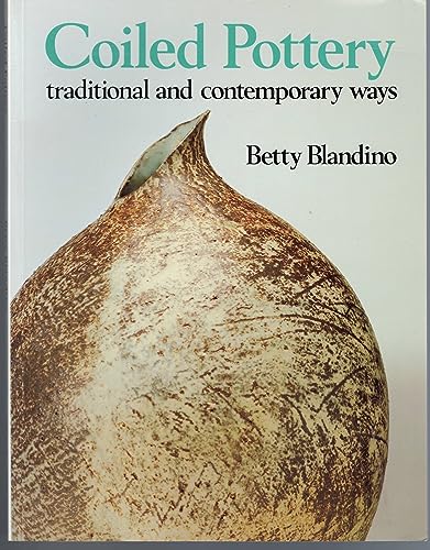 9780713625950: Coiled Pottery: Traditional and Contemporary Ways (Ceramic Handbooks)