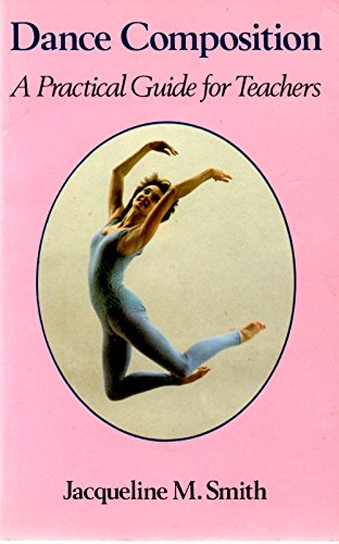 Imagen de archivo de Dance Composition: A Practical Guide for Teachers a la venta por ThriftBooks-Dallas