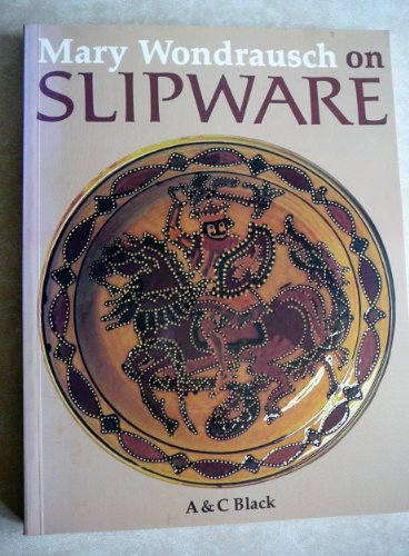 Stock image for Mary Wondrausch On Slipware: A Potter's Approach for sale by THE CROSS Art + Books
