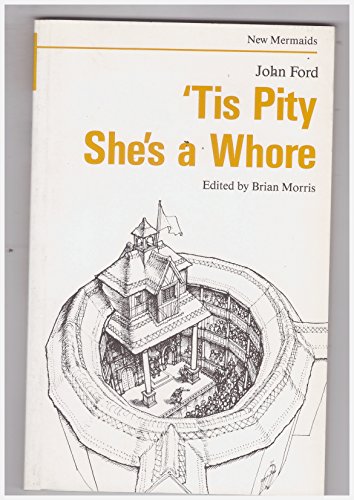 9780713628333: 'Tis Pity She's a Whore (New Mermaid Anthology)