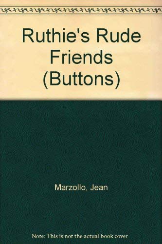 Ruthie's Rude Friends (Buttons) (9780713629095) by Marzollo, Jean; Marzollo, Claudio; Meddaugh, Susan