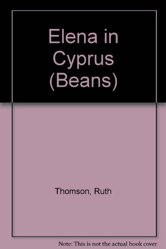 Elena in Cyprus (Beans) (9780713629224) by Thomson, Ruth; Thomson, Neil