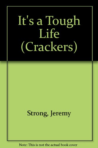 It's a Tough Life (Crackers) (9780713631791) by Strong, Jeremy