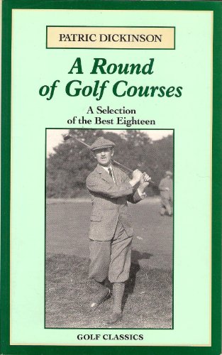 Imagen de archivo de A Round of Golf Courses: A Selection of the Best Eighteen (Golf Classics) a la venta por SecondSale