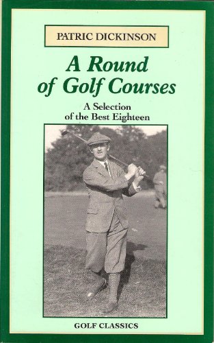 Stock image for A Round of Golf Courses: A Selection of the Best Eighteen (Golf Classics) for sale by SecondSale