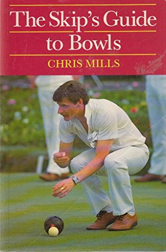 The Skip's Guide to Bowls (Other Sports) (9780713632668) by Mills, Chris