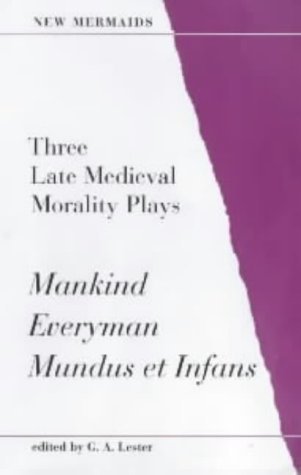 9780713632729: Three Late Mediaeval Morality Plays: "Mankind", "Everyman", "Mindus et Infans" (New Mermaid Anthology)