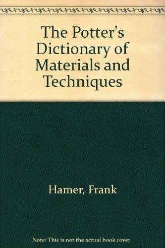 9780713633375: The Potter's Dictionary of Materials and Techniques
