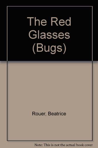 The Red Glasses (Bugs) (9780713633689) by Rouer, Beatrice; Rosy