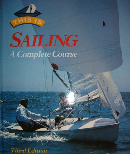 Imagen de archivo de This is Sailing: A Complete Course a la venta por WorldofBooks