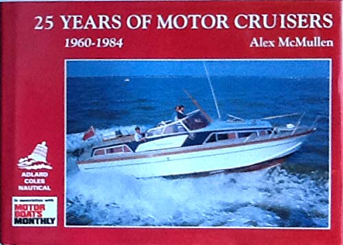Stock image for 25 Years of Motor Cruisers, 1960-84 (Motorboats Monthly) for sale by WorldofBooks