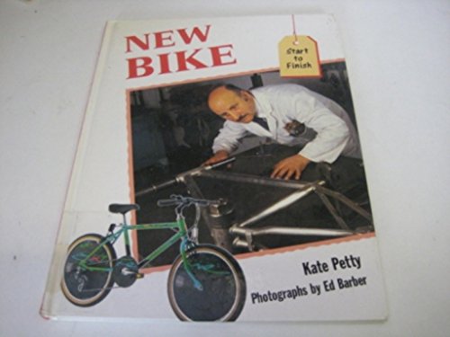 Stock image for New Bike (Start to Finish Ser.) for sale by Black and Read Books, Music & Games