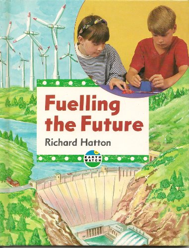 Stock image for Fuelling the Future (Earthwatch S.) for sale by AwesomeBooks